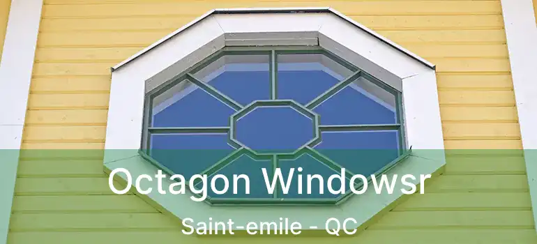  Octagon Windowsr Saint-emile - QC