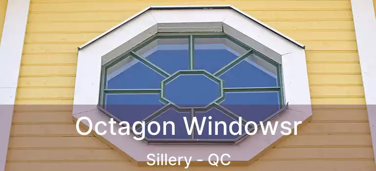  Octagon Windowsr Sillery - QC