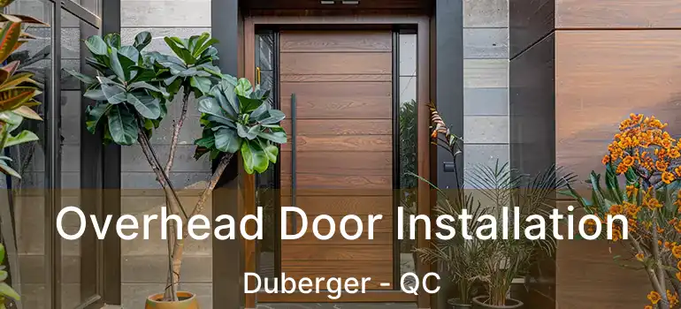  Overhead Door Installation Duberger - QC