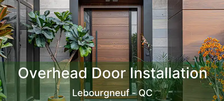  Overhead Door Installation Lebourgneuf - QC