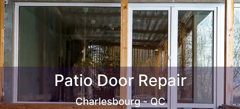  Patio Door Repair Charlesbourg - QC