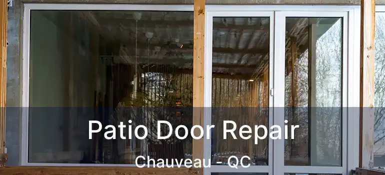  Patio Door Repair Chauveau - QC