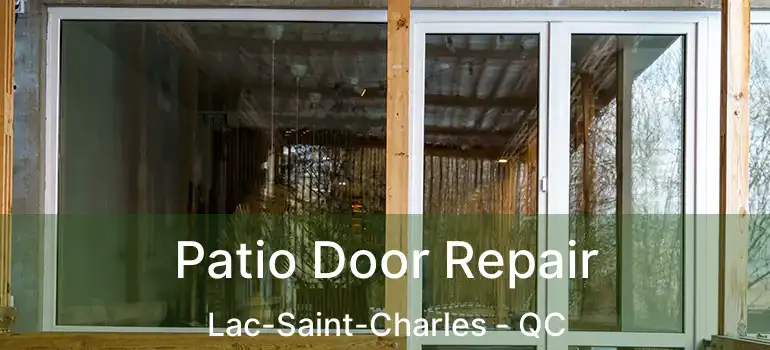  Patio Door Repair Lac-Saint-Charles - QC