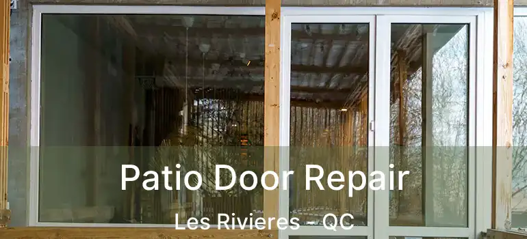  Patio Door Repair Les Rivieres - QC