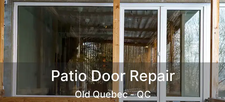  Patio Door Repair Old Quebec - QC