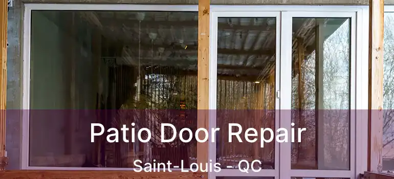  Patio Door Repair Saint-Louis - QC