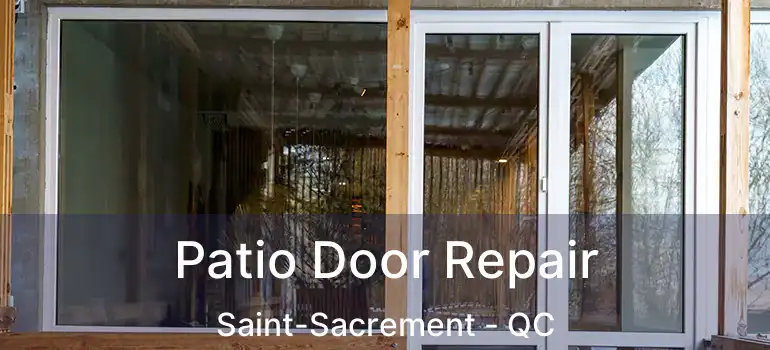  Patio Door Repair Saint-Sacrement - QC