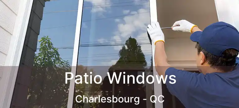  Patio Windows Charlesbourg - QC