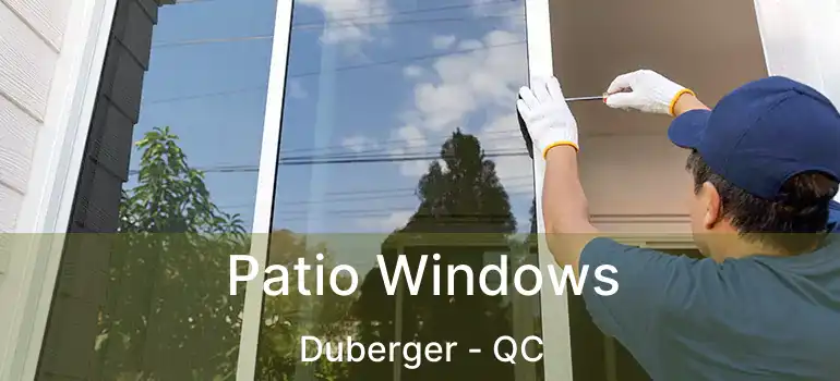  Patio Windows Duberger - QC