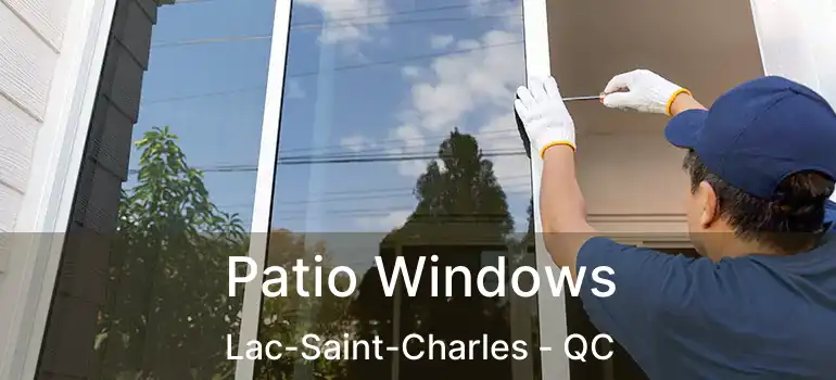  Patio Windows Lac-Saint-Charles - QC