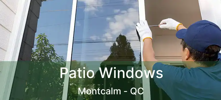  Patio Windows Montcalm - QC