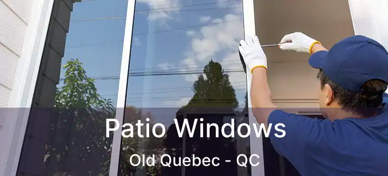  Patio Windows Old Quebec - QC