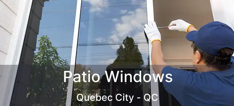  Patio Windows Quebec City - QC