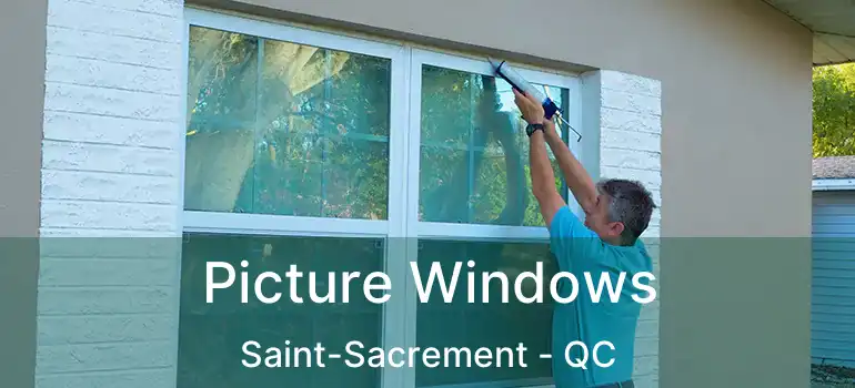  Picture Windows Saint-Sacrement - QC