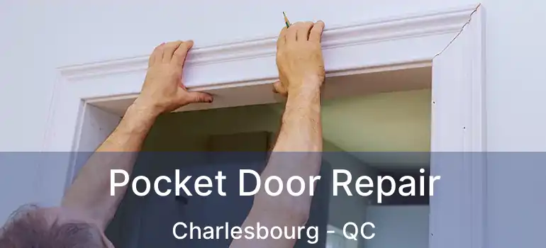  Pocket Door Repair Charlesbourg - QC