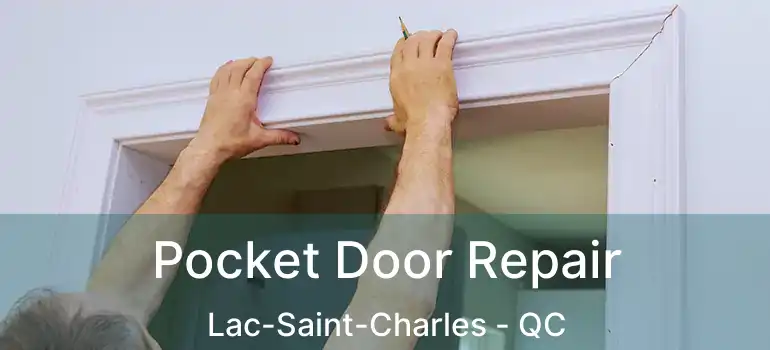  Pocket Door Repair Lac-Saint-Charles - QC