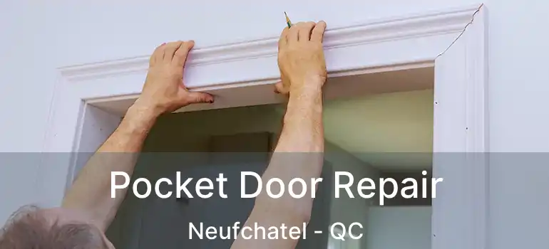  Pocket Door Repair Neufchatel - QC