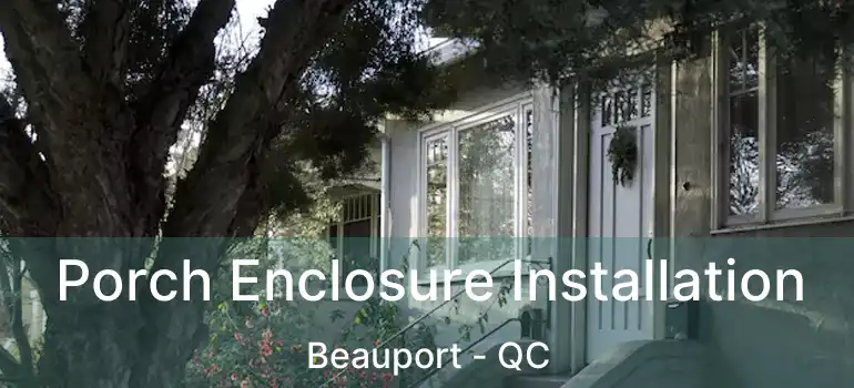  Porch Enclosure Installation Beauport - QC