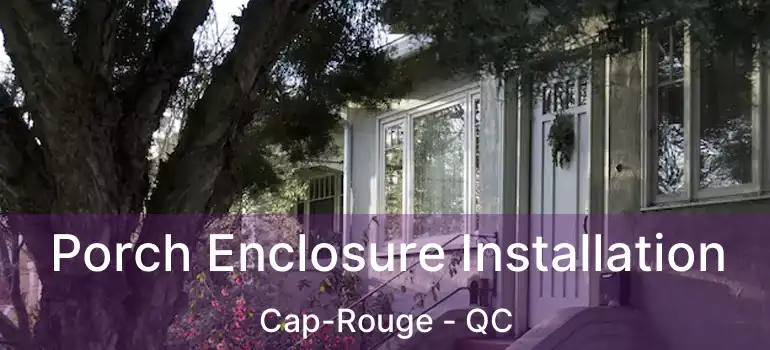  Porch Enclosure Installation Cap-Rouge - QC