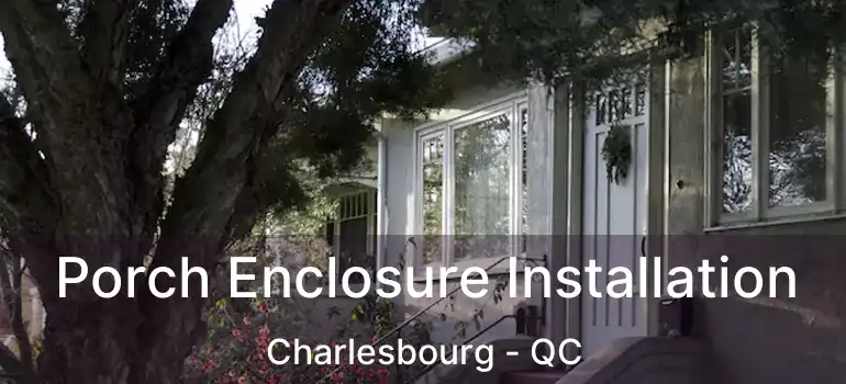  Porch Enclosure Installation Charlesbourg - QC