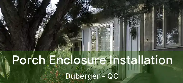  Porch Enclosure Installation Duberger - QC