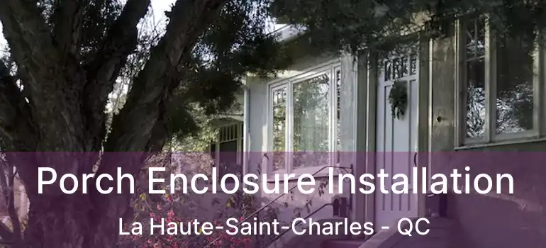  Porch Enclosure Installation La Haute-Saint-Charles - QC