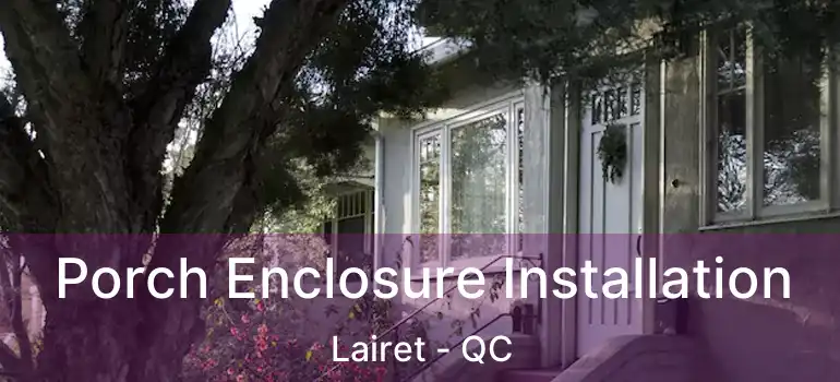  Porch Enclosure Installation Lairet - QC