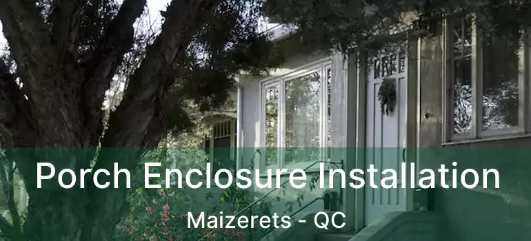  Porch Enclosure Installation Maizerets - QC