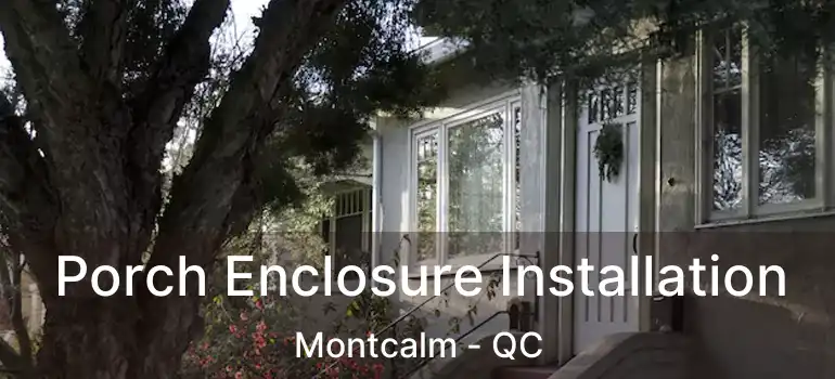  Porch Enclosure Installation Montcalm - QC