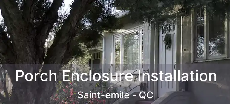  Porch Enclosure Installation Saint-emile - QC