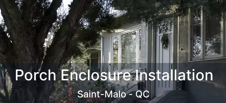  Porch Enclosure Installation Saint-Malo - QC