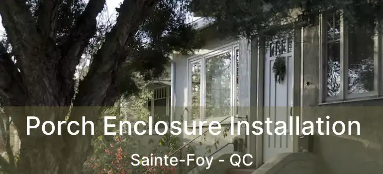  Porch Enclosure Installation Sainte-Foy - QC