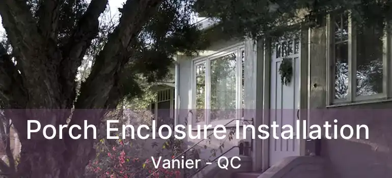  Porch Enclosure Installation Vanier - QC