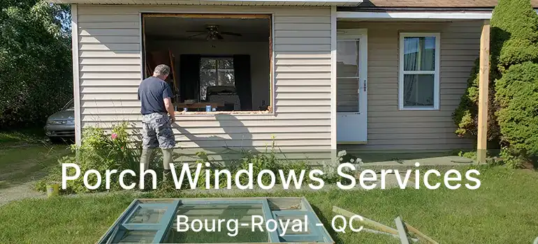  Porch Windows Services Bourg-Royal - QC