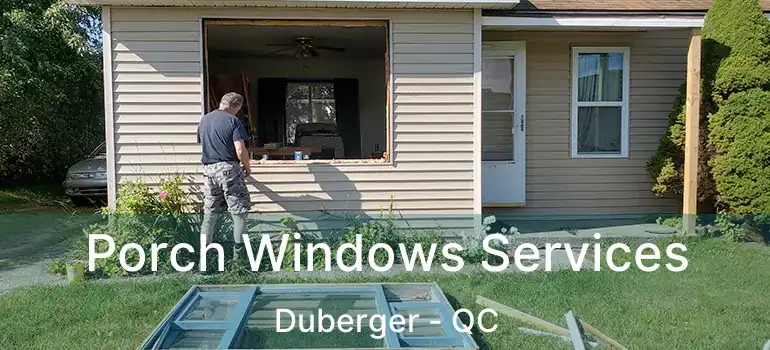  Porch Windows Services Duberger - QC
