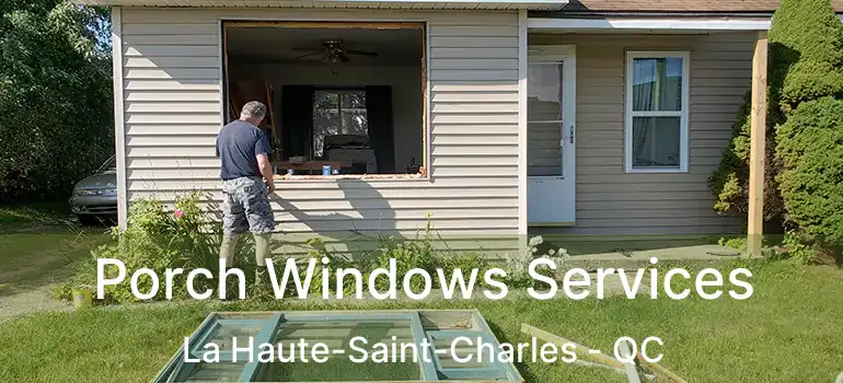  Porch Windows Services La Haute-Saint-Charles - QC