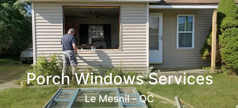  Porch Windows Services Le Mesnil - QC