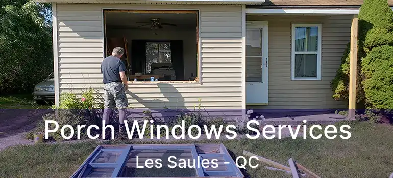  Porch Windows Services Les Saules - QC