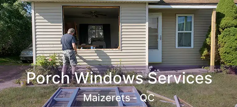  Porch Windows Services Maizerets - QC