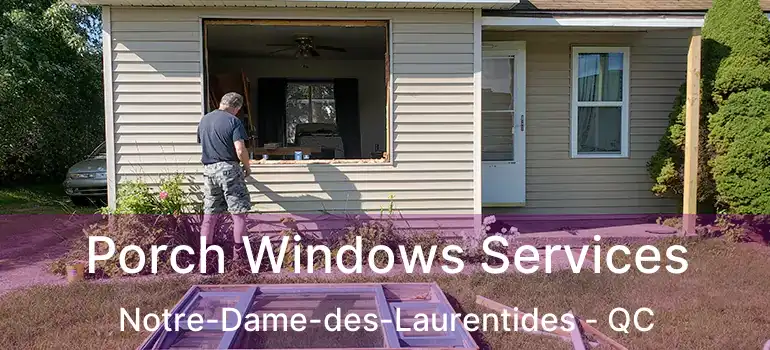  Porch Windows Services Notre-Dame-des-Laurentides - QC