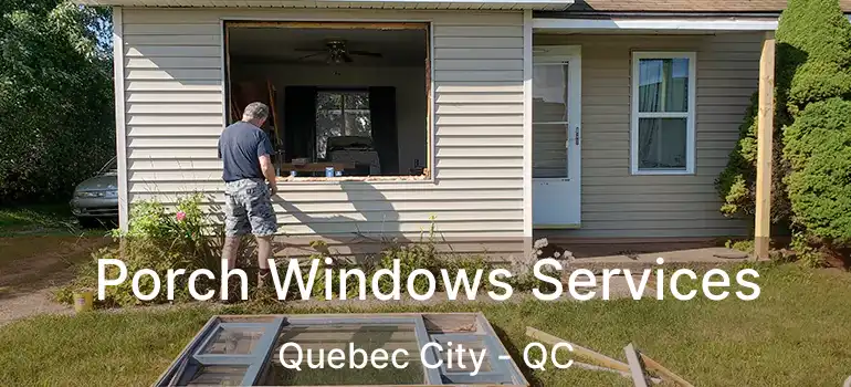  Porch Windows Services Quebec City - QC