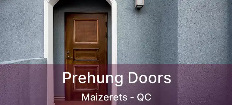 Prehung Doors Maizerets - QC