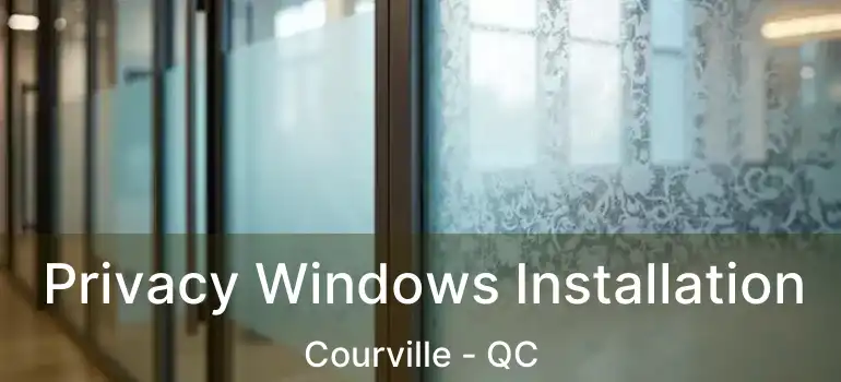  Privacy Windows Installation Courville - QC