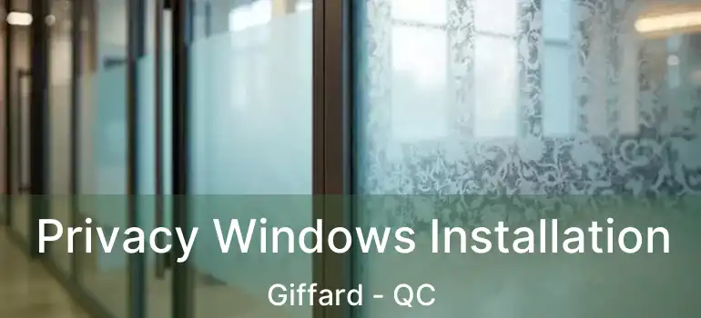  Privacy Windows Installation Giffard - QC