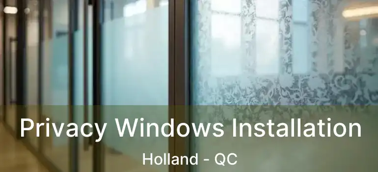  Privacy Windows Installation Holland - QC
