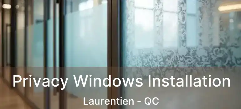  Privacy Windows Installation Laurentien - QC
