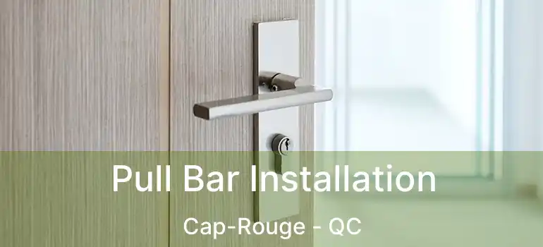  Pull Bar Installation Cap-Rouge - QC