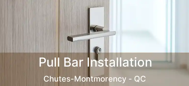  Pull Bar Installation Chutes-Montmorency - QC