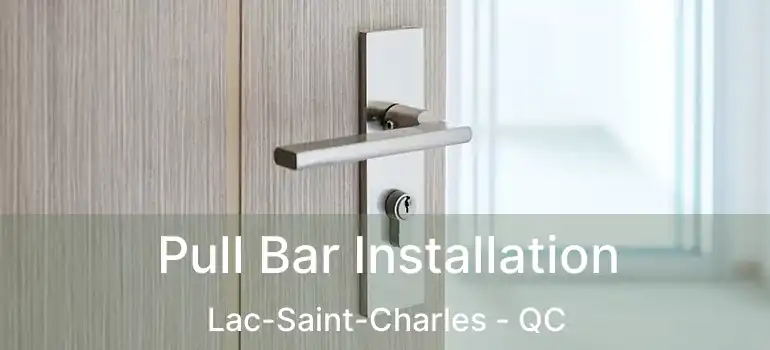  Pull Bar Installation Lac-Saint-Charles - QC