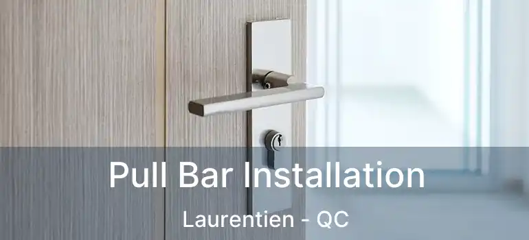  Pull Bar Installation Laurentien - QC